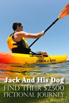 Paperback Jack And His Dog Find Their $2,500: Fictional Journey: Travel Memoir Book