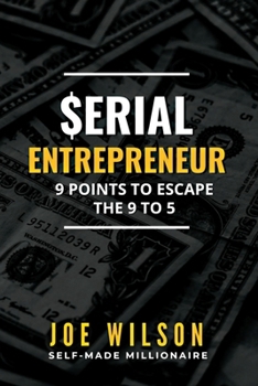 Paperback Serial Entrepreneur: 9 Points to Escape the 9 to 5 Book