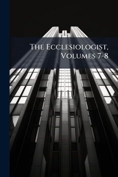 Paperback The Ecclesiologist, Volumes 7-8 Book
