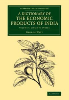 Paperback A Dictionary of the Economic Products of India: Volume 5, Linum to Oyster Book