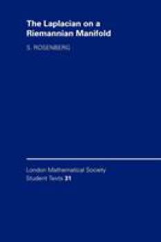 The Laplacian on a Riemannian Manifold: An Introduction to Analysis on Manifolds - Book  of the London Mathematical Society Student Texts