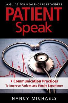 Paperback Patient Speak: 7 Communication Practices To Improve Patient and Family Experience Book