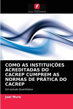 Paperback Como as Instituições Acreditadas Do Cacrep Cumprem as Normas de Prática Do Cacrep [Portuguese] Book