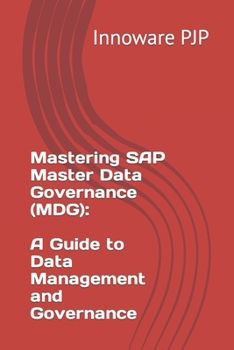 Paperback Mastering SAP Master Data Governance (MDG): A Guide to Data Management and Governance Book