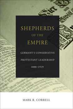 Paperback Shepherds of the Empire: Germany's Conservative Protestant Leadership 1888-1919 Book