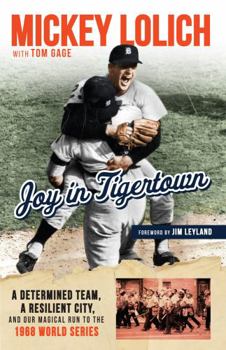 Paperback Joy in Tigertown: A Determined Team, a Resilient City, and our Magical Run to the 1968 World Series Book