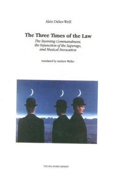Paperback The Three Times of the Law: The Stunning Commandment, the Injunction of the Superego, and Musical Invocation Book
