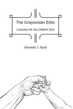 Paperback The Graysonian Ethic: Lessons for my unborn son Book