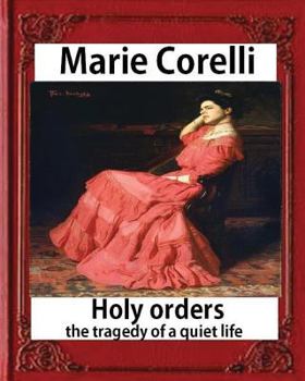 Paperback Holy Orders, The Tragedy of a Quiet Life (1908), BY Marie Corelli Book