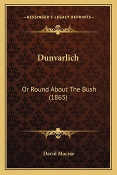 Paperback Dunvarlich: Or Round About The Bush (1865) Book