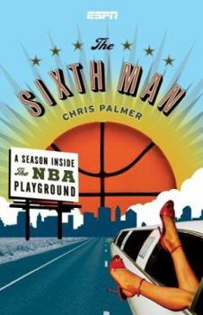 Hardcover The Sixth Man: A Season Inside the NBA Playground Book