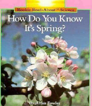 How Do You Know It's Spring? (Rookie Read About Science Series) - Book  of the Rookie Read-About Science