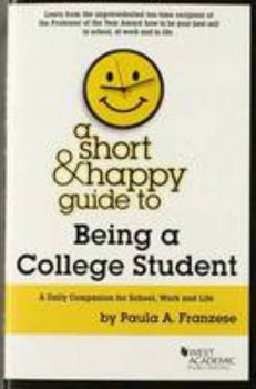 Franzese's A Short and Happy Guide to Being a College Student (Short and Happy Series)