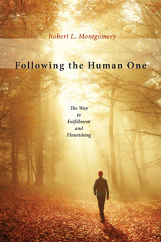 Hardcover Following the Human One: The Way to Fulfillment and Flourishing Book