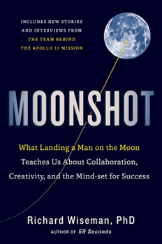 Hardcover Moonshot: What Landing a Man on the Moon Teaches Us about Collaboration, Creativity, and the Mind-Set for Success Book