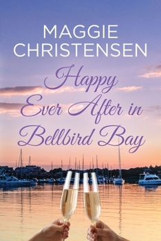 Paperback Happy Ever After in Bellbird Bay: An uplifting story of friends, family and second chances Book