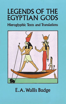 Paperback Legends of the Egyptian Gods: Hieroglyphic Texts and Translations Book