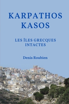 Karpathos - Kasos. Les îles grecques intactes (Voyage dans la culture et le paysage) (French Edition)
