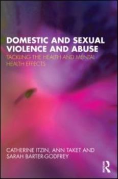 Paperback Domestic and Sexual Violence and Abuse: Tackling the Health and Mental Health Effects Book