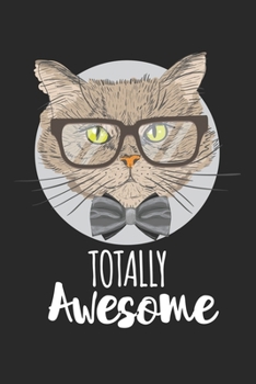 Totally Awesome Cat: Calendar, weekly planner, diary, notebook, book 105 pages in softcover. One week on one double page. For all appointments, notes ... to take down and not forget. For 52 weeks.