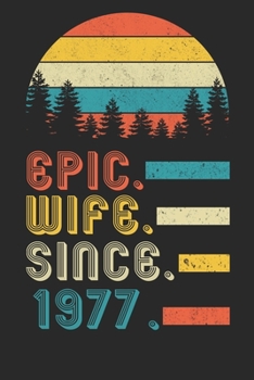 Womens Epic Wife since 1977 Notebook: 43rd Wedding Anniversary Gift for Her.