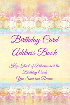 Paperback Birthday Card Address Book: Keep Track of Addresses and the Birthday Cards You Send and Receive Book