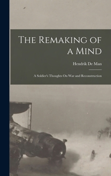 Hardcover The Remaking of a Mind: A Soldier's Thoughts On War and Reconstruction Book