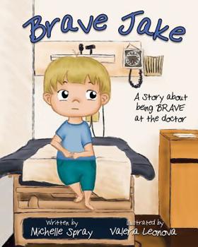 Paperback Brave Jake: A Story about being BRAVE at the doctor Book