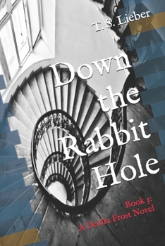 Paperback Down the Rabbit Hole: Book 3: A Deidra Frost Novel Book
