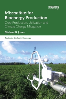 Paperback Miscanthus for Bioenergy Production: Crop Production, Utilization and Climate Change Mitigation Book