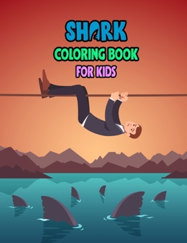 Shark Coloring Book For kids: Cute Shark Coloring Books for Girls Boys Kids and Anyone Who Loves Baby Shark
