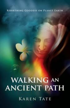Paperback Walking an Ancient Path: Rebirthing Goddess on Planet Earth Book