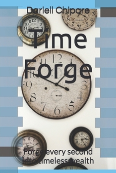Paperback Time Forge: Forge every second into timeless wealth Book