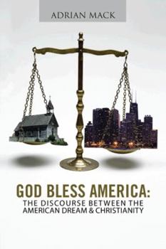 Paperback God Bless America: The Discourse Between the American Dream & Christianity Book