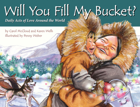 Hardcover Will You Fill My Bucket?: Daily Acts of Love Around the World Book