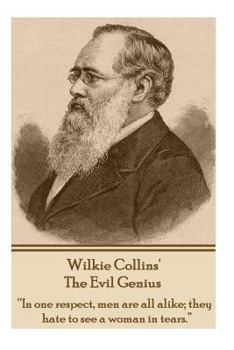 Paperback Wilkie Collins' The Evil Genius: "In one respect, me are all alike; they hate to see a woman in tears." Book
