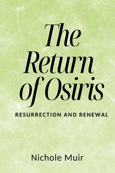 The Return of Osiris: Resurrection and Renewal