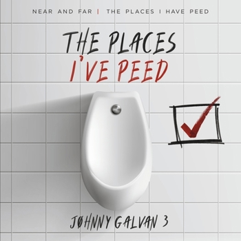 Paperback The Places I've Peed: Near and Far the Places I Have Peed Volume 1 Book