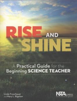 Paperback Rise and Shine: A Practical Guide for the Beginning Science Teacher Book