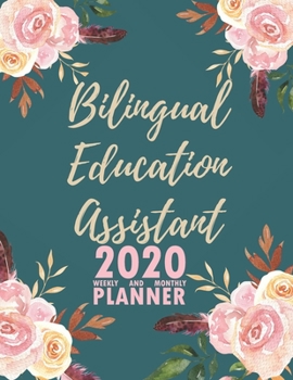 Bilingual Education Assistant 2020 Weekly and Monthly Planner: 2020 Planner Monthly Weekly inspirational quotes To do list to Jot Down Work Personal ... Keep Tracking Things Motivations Notebook