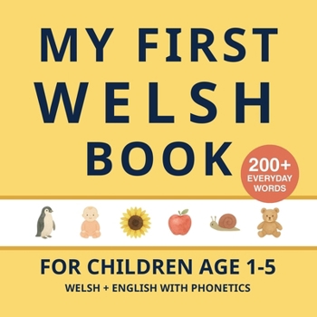 Paperback My First Welsh Book: Bilingual Welsh-English first words book for children with phonetics - Second Edition Book