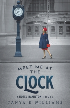 Meet Me at the Clock: A Hotel Hamilton Novel
