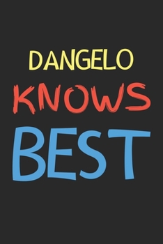 Dangelo Knows Best: Lined Journal, 120 Pages, 6 x 9, Dangelo Personalized Name Notebook Gift Idea, Black Matte Finish (Dangelo Knows Best Journal)