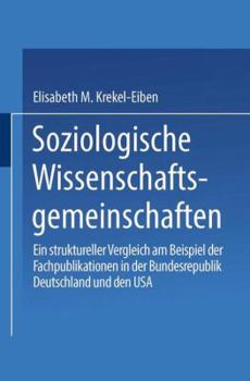 Paperback Soziologische Wissenschaftsgemeinschaften: Ein Struktureller Vergleich Am Beispiel Der Fachpublikationen in Der Bundesrepublik Deutschland Und Den USA [German] Book