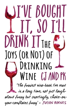 Paperback I've Bought It, So I'll Drink It: The Joys (or Not) of Drinking Wine Book