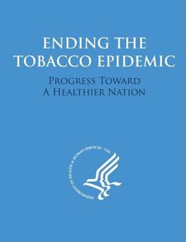 Ending the Tobacco Epidemic: Progress Towards A Healthier Nation