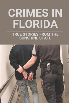 Paperback Crimes In Florida: True Stories From The Sunshine State: Ocala Florida Serial Killers Book