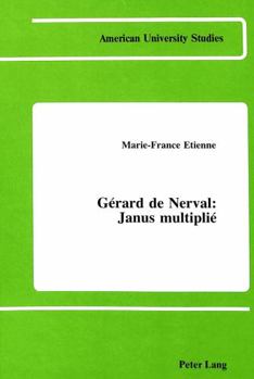 Gérard de Nerval: Janus Multiplié