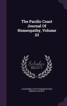 Hardcover The Pacific Coast Journal of Homeopathy, Volume 23 Book
