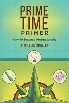 Paperback Prime Time Primer: How To Succeed Professionally Book